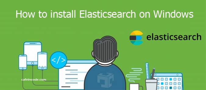 how-to-install-elasticsearch-on-windows-cafeincode