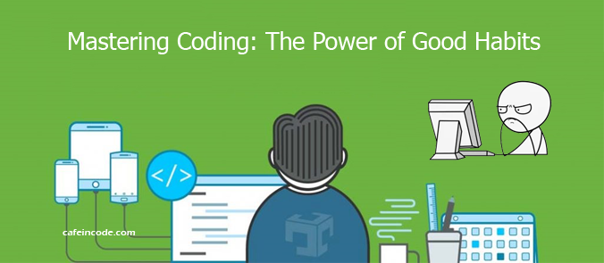 72-mastering-thoi-quen-code-the-power-of-good-habits-cafeincode